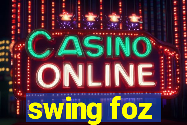 swing foz